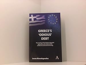 Immagine del venditore per Greece's 'Odious' Debt: The Looting Of The Hellenic Republic By The Euro, The Political Elite And The Investment Community (Anthem Finance) venduto da Book Broker