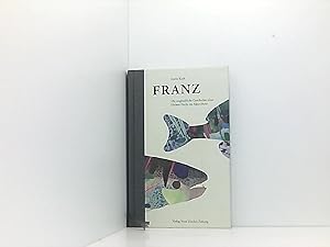 Imagen del vendedor de Franz: Die unglaubliche Geschichte eines kleinen Fischs im Alpenrhein a la venta por Book Broker