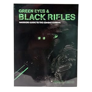 Bild des Verkufers fr Green Eyes & Black Rifles: Warrior's Guide to the Combat Carbine zum Verkauf von Pieuler Store