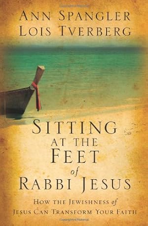 Bild des Verkufers fr Sitting at the Feet of Rabbi Jesus: How the Jewishness of Jesus Can Transform Your Faith zum Verkauf von Pieuler Store