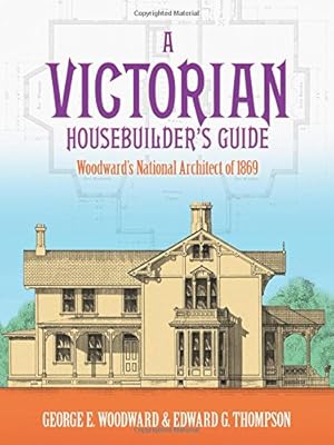 Seller image for A Victorian Housebuilder's Guide: Woodward's National Architect of 1869 (Dover Architecture) for sale by Pieuler Store