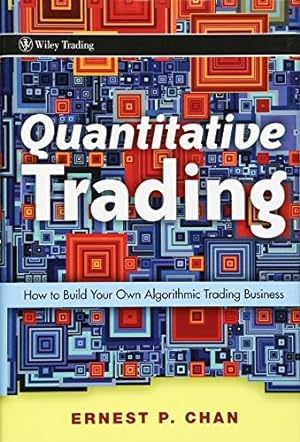Bild des Verkufers fr Quantitative Trading: How to Build Your Own Algorithmic Trading Business: 381 (Wiley Trading) zum Verkauf von Pieuler Store