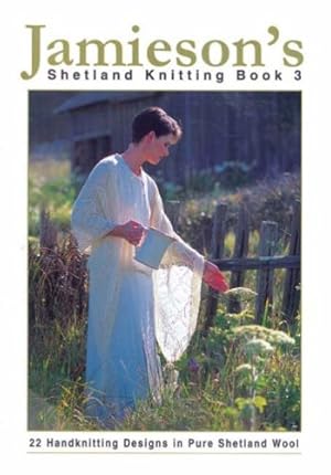 Bild des Verkufers fr Jamieson's Shetland Knitting Book 3 zum Verkauf von Pieuler Store