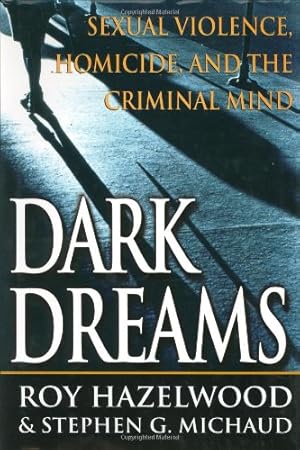 Imagen del vendedor de Dark Dreams: Sexual Violence, Homicide And The Criminal Mind a la venta por Pieuler Store