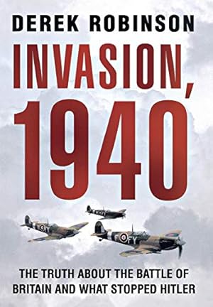 Seller image for Invasion, 1940: The Truth About the Battle of Britain and What Stopped Hitler for sale by Pieuler Store