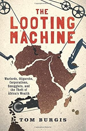 Immagine del venditore per The Looting Machine: Warlords, Oligarchs, Corporations, Smugglers, and the Theft of Africa's Wealth venduto da Pieuler Store