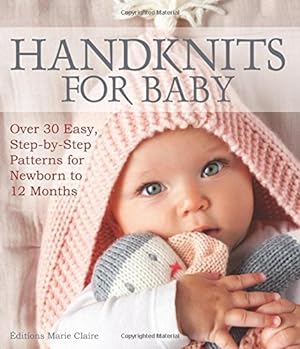 Bild des Verkufers fr Handknits for Baby: Over 30 Easy, Step-by-Step Patterns for Newborn to 12 Months zum Verkauf von Pieuler Store