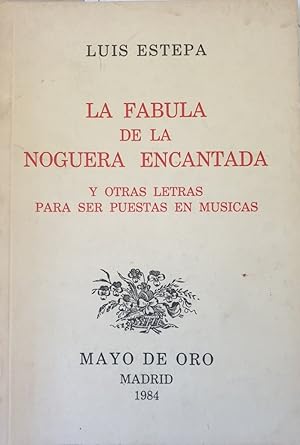 LA FABULA DE LA NOGUERA ENCANTADA Y OTRAS LETRAS PARA SER PUESTAS EN MUSICAS.