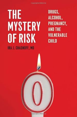 Seller image for The Mystery of Risk: Drugs, Alcohol, Pregnancy, and the Vulnerable Child for sale by Pieuler Store