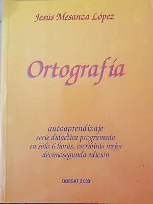 Imagen del vendedor de ORTOGRAFIA. AUTOAPRENDIZAJE SERIE DIDACTICA PROGRAMADA EN SOLO 6 HORAS, ESCRIBIRAS MEJOR. a la venta por Libreria Lopez de Araujo