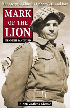 Seller image for Mark Of The Lion: The Story Of Capt. Charles Upham, V.C. And Bar for sale by Pieuler Store