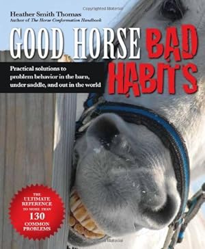Seller image for Good Horse, Bad Habits: Practical Solutions to Problem Behavior in the Barn, Under Saddle, and Out in the World for sale by Pieuler Store