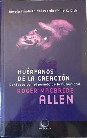 HUERFANOS DE LA CREACION. CONTACTOS CON EL PASADO DE LA HUMANIDAD.