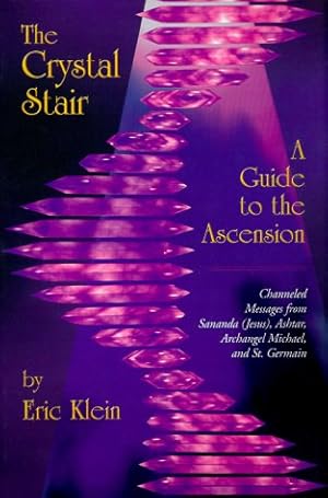 Seller image for The Crystal Stair: A Guide to the Ascension : Channeled Messages from Sananda (Jesus), Ashtar, Archangel Michael, and St. Germain for sale by Pieuler Store