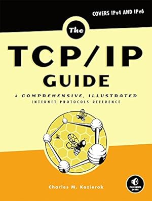 Seller image for The TCP/IP Guide: A Comprehensive, Illustrated Internet Protocols Reference for sale by Pieuler Store