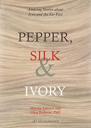 Seller image for Pepper, Silk & Ivory: Amazing Stories about Jews and the Far East for sale by Pieuler Store