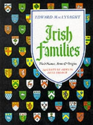 Imagen del vendedor de Irish Families: Their Names, Arms, and Origins (243 Coats of Arms illustrated in full colour) a la venta por Pieuler Store