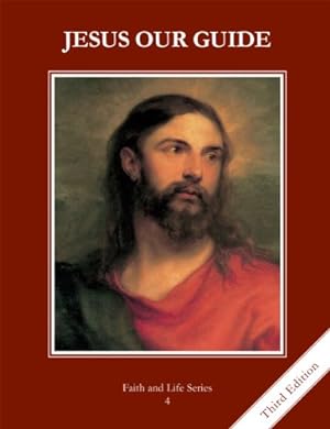 Seller image for Jesus Our Guide, Grade 4 3rd Edition Student Book: Faith and Life for sale by Pieuler Store