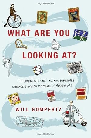 Immagine del venditore per What Are You Looking At?: The Surprising, Shocking, and Sometimes Strange Story of 150 Years of Modern Art venduto da Pieuler Store