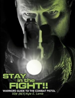 Seller image for Stay in the Fight!! Warriors Guide to the Combat Pistol for sale by Pieuler Store