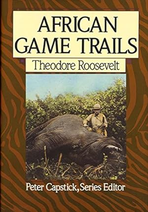 Seller image for African Game Trails: An Account of the African Wanderings of an American Hunter-Naturalist (Capstick Adventure Library) for sale by Pieuler Store