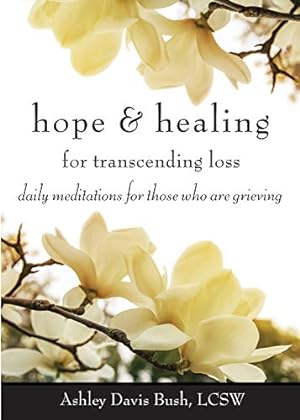 Seller image for Hope & Healing for Transcending Loss: Daily Meditations for Those Who Are Grieving (Meditations for Grief, Grief Gift, Bereavement Gift) for sale by Pieuler Store