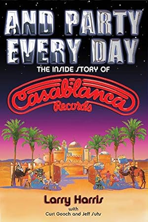 Seller image for And Party Every Day: The Inside Story Of Casablanca Records for sale by Pieuler Store