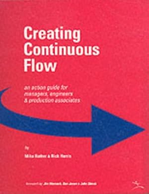 Seller image for Creating Continuous Flow: An Action Guide for Managers, Engineers & Production Associates: An Action Guide for Managers, Engineers and Production Associates for sale by Pieuler Store