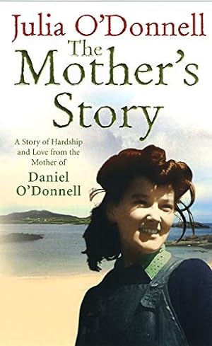 Seller image for The Mother's Story: A Story of Hardship and Love from the Mother of Daniel O'Donnell for sale by Pieuler Store