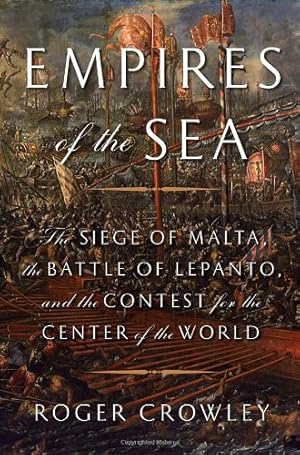 Immagine del venditore per Empires of the Sea: The Siege of Malta, the Battle of Lepanto, and the Contest for the Center of the World venduto da Pieuler Store