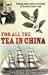 Imagen del vendedor de For All the Tea in China: Espionage, Empire, and the Secret Formula for the World's Favourite Drink a la venta por Pieuler Store