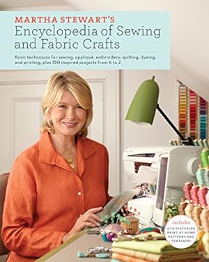 Image du vendeur pour Martha Stewart's Encyclopedia of Sewing and Fabric Crafts : Basic Techniques for Sewing, Applique, Embroidery, Quilting, Dyeing, and Printing, Plus 150 Inspired Projects from a to Z mis en vente par Pieuler Store