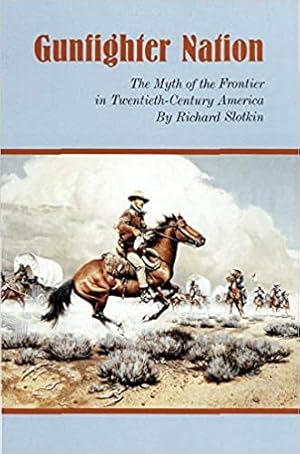 Seller image for Gunfighter Nation: Myth of the Frontier in Twentieth-Century America, The for sale by Pieuler Store