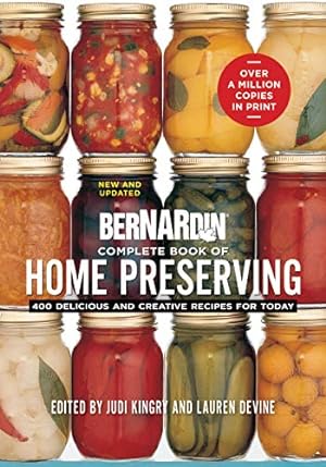 Immagine del venditore per Bernardin Complete Book of Home Preserving: 400 Delicious and Creative Recipes for Today venduto da Pieuler Store