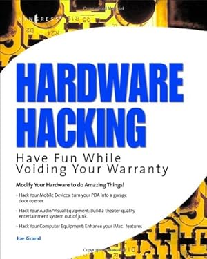 Seller image for Hardware Hacking: Have Fun While Voiding Your Warranty for sale by Pieuler Store