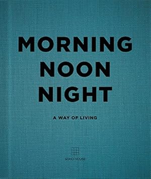 Seller image for Morning, Noon, Night: A Way of Living for sale by Pieuler Store