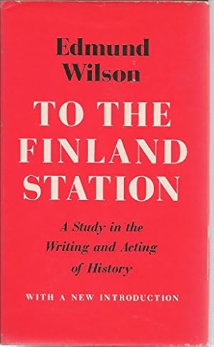 Imagen del vendedor de To the Finland Station: A Study in the Writing and Acting of History a la venta por Pieuler Store