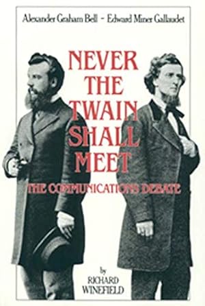 Seller image for Never the Twain Shall Meet: Bell, Gallaudet, and the Communications Debate for sale by Pieuler Store