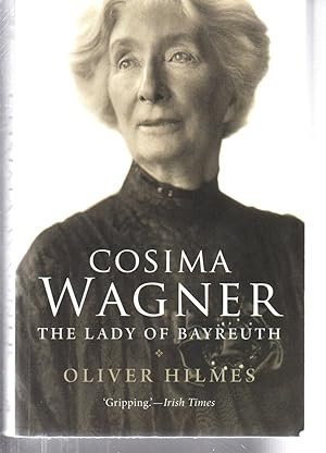 Cosima Wagner: The Lady of Bayreuth