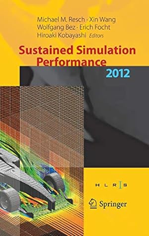 Seller image for Sustained Simulation Performance 2012: Proceedings of the joint Workshop on High Performance Computing on Vector Systems, Stuttgart (HLRS), and . Performance, Tohoku University, 2012 for sale by Redux Books