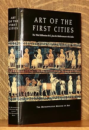 Seller image for ART OF THE FIRST CITIES THE THIRD MILLENIUM B.C. FROM THE MEDITERRANEAN TO THE INDUS for sale by Andre Strong Bookseller