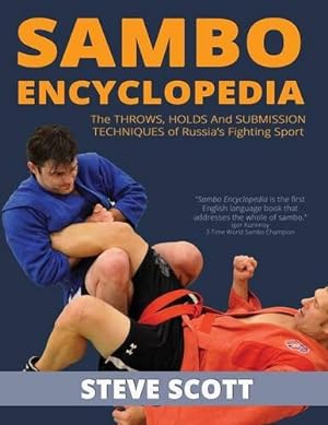 Bild des Verkufers fr Sambo Encyclopedia: The Throws, Holds and Submission Techniques of Russia s Fighting Sport zum Verkauf von Redux Books