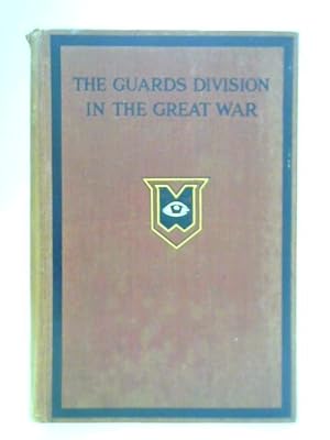 Bild des Verkufers fr History of the Guards Division in the Great War 1915-1918: Volume I zum Verkauf von World of Rare Books