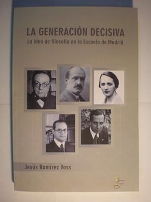 Imagen del vendedor de La generacin decisiva. La idea de filosofa en la Escuela de Madrid a la venta por Librera Antonio Azorn