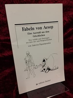 Seller image for Fabeln. Eine Auswahl aus dem Griechischen. Neu verfat und bertragen aus dem Alt- und Neugriechischen von Jakovos Papadopoulos. Zeichnungen: Epi Frankopoulou. for sale by Antiquariat Hecht