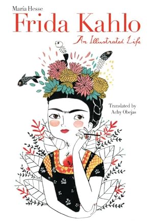 Imagen del vendedor de Frida Kahlo : An Illustrated Life a la venta por GreatBookPrices