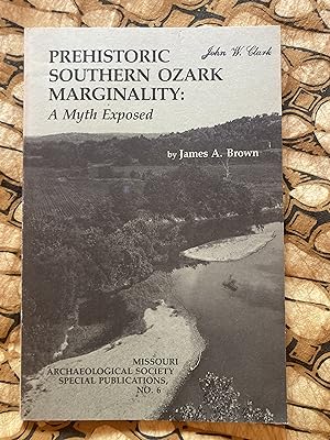 Bild des Verkufers fr Prehistoric Southern Ozark Marginality: A Myth Exposed [Missouri Archaeological Society Special Publication No.6] zum Verkauf von TribalBooks