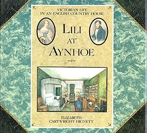 Seller image for Lili at Aynhoe: Victorian Life in an English Country House for sale by Pendleburys - the bookshop in the hills