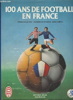Image du vendeur pour 100 ans de football en France mis en vente par Le-Livre