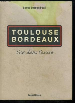 Seller image for Toulouse Bordeaux l'un dans l'autre for sale by Le-Livre